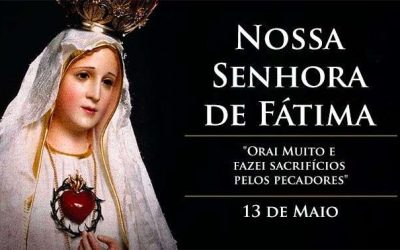 Celebração do dia 13 de Maio – Aparição de Nossa Senhora de Fátima aos Pastorinhos